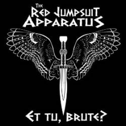 The Red Jumpsuit Apparatus : Et Tu, Brute?